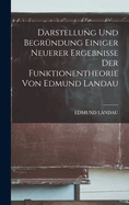 Darstellung und Begrndung einiger neuerer Ergebnisse der Funktionentheorie von Edmund Landau