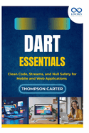 Dart Essentials: Clean Code, Streams, and Null Safety for Mobile and Web Applications