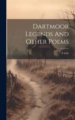 Dartmoor Legends And Other Poems - Lady, A