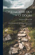 Dartmouth Out O' Doors: A Book Descriptive Of The Outdoor Life In And About Hanover, N.h.