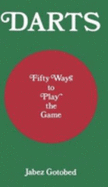 Darts: Fifty Ways to Play the Game