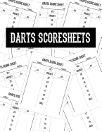 Darts Score Sheets: Score Cards for Dart Players Scoring Pad Notebook Score Record Keeper Book Game Record Journal Cricket or 501/301 Scoring 8.5 X 11 - 100 Pages