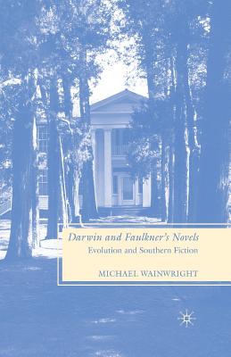 Darwin and Faulkner's Novels: Evolution and Southern Fiction - Wainwright, M