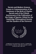 Darwin and Modern Science; Essays in Commemoration of the Centenary of the Birth of Charles Darwin and of the Fiftieth Anniversary of the Publication of the Origin of Species. Edited for the Cambridge Philosophical Society and the Syndics of the Universit