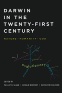 Darwin in the Twenty-First Century: Nature, Humanity, and God