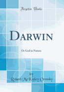 Darwin: Or God in Nature (Classic Reprint)