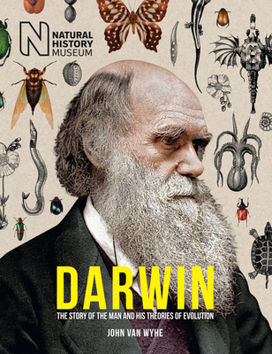 Darwin: The man, his great voyage, and his Theory of Evolution - van Wyhe, John