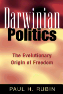 Darwinian Politics: The Evolutionary Origin of Freedom