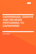Darwiniana: Essays and Reviews Pertaining to Darwinism