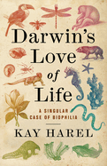 Darwin's Love of Life: A Singular Case of Biophilia