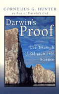 Darwin's Proof: The Triumph of Religion Over Science - Hunter, Cornelius G