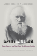 Darwin's Sacred Cause: Race, Slavery and the Quest for Human Origins