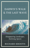 Darwin's Walk and the Last Wave: Disappearing Landscapes, Declining Species