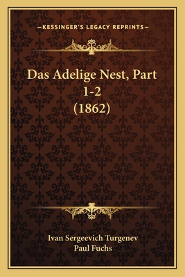 Das Adelige Nest, Part 1-2 (1862) - Turgenev, Ivan Sergeevich, and Fuchs, Paul (Translated by)