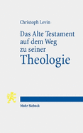 Das Alte Testament auf dem Weg zu seiner Theologie: Grundz?ge der Religionsgeschichte und der Hermeneutik