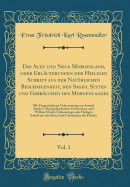 Das Alte Und Neue Morgenland, Oder Erluterungen Der Heiligen Schrift Aus Der Natrlichen Beschaffenheit, Den Sagen, Sitten Und Gebruchen Des Morgenlandes, Vol. 1: Mit Eingeschalteter Uebersetzung Von Samuel Burder's Morgenlndischen Gebruchen, Und