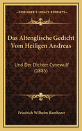 Das Altenglische Gedicht Vom Heiligen Andreas: Und Der Dichter Cynewulf (1885)