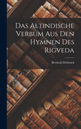 Das Altindische Verbum Aus Den Hymnen Des Rigveda