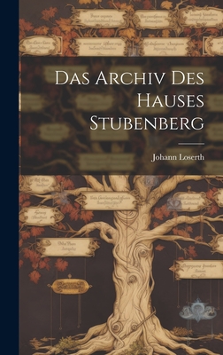 Das Archiv Des Hauses Stubenberg - Loserth, Johann