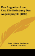 Das Augenleuchten Und Die Erfindung Des Augenspiegels (1893) - Brucke, Ernst Wilhelm Von (Illustrator), and Cumming, William (Illustrator), and Helmholtz, Hermann Von (Illustrator)