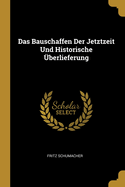 Das Bauschaffen Der Jetztzeit Und Historische berlieferung