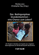 Das Bedingungslose Grundeinkommen - eine Chance zum Leben? Ein Projekt in Namibia und Aspekte der mglichen ?bertragbarkeit auf die Bundesrepublik Deutschland