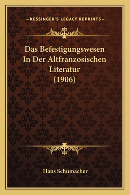 Das Befestigungswesen In Der Altfranzosischen Literatur (1906) - Schumacher, Hans