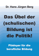 Das ?bel der (schulischen) Bildung ist die Politik!