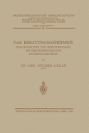 Das Beratungsgeheimnis: Sein Gegenstand Und Seine Wirkungen Mit Bercksichtigung Der Abstimmungsmethode