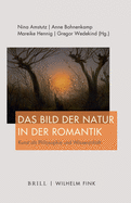 Das Bild Der Natur in Der Romantik: Kunst ALS Philosophie Und Wissenschaft