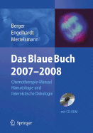 Das Blaue Buch 2007-2008: Chemotherapie-Manual Hamatologie Und Internistische Onkologie - Engelhardt, Monika (Editor), and Berger, Dietmar (Editor), and Mertelsmann, Roland (Editor)
