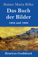 Das Buch Der Bilder (Gro?druck): 1902 Und 1906