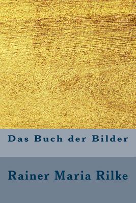 Das Buch Der Bilder - Maria Rilke, Rainer