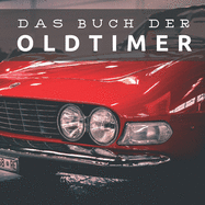 Das Buch der Oldtimer: Bildband f?r Senioren und Demenzkranke