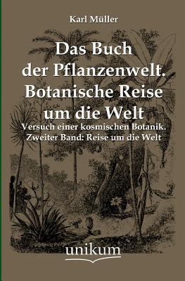 Das Buch Der Pflanzenwelt. Botanische Reise Um Die Welt - Muller, Karl