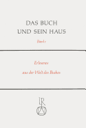 Das Buch Und Sein Haus: Erlesenes Aus Der Welt Des Buches. Gedanken - Betrachtungen - Forschungen; Gerhard Liebers Gewidmet Zur Vollendung Des 65. Lebensjahres Am 23. Mai 1979 - Fuhlrott, Rolf (Editor), and Haller, Bertram (Editor)