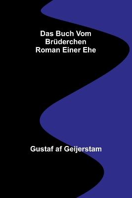 Das Buch vom Br?derchen: Roman einer Ehe - Af Geijerstam, Gustaf