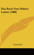 Das Buch Vom Doktor Luther (1888) - Stein, Armin