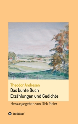 Das bunte Buch: Erz?hlungen und Gedichte - Meier, Dirk