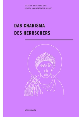 Das Charisma Des Herrschers - Boschung, Dietrich (Editor), and Hammerstaedt, J?rgen (Editor)