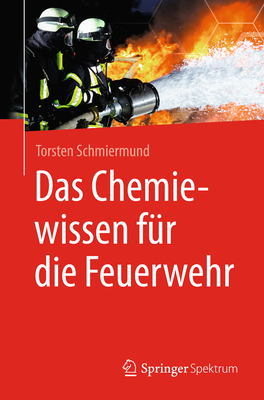 Das Chemiewissen F?r Die Feuerwehr - Schmiermund, Torsten