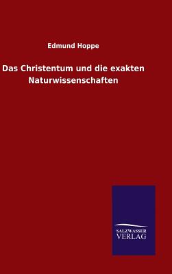 Das Christentum Und Die Exakten Naturwissenschaften - Hoppe, Edmund