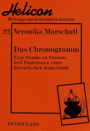 Das Chronogramm: Eine Studie Zu Formen Und Funktionen Einer Literarischen Kunstform. Dargestellt Am Beispiel Von Gelegenheitsgedichten Des 16. Bis 18. Jahrhunderts Aus Den Bestaenden Der Staatsbibliothek Bamberg