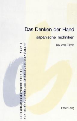 Das Denken Der Hand: Japanische Techniken - Gebhard, Walter (Editor), and Kimura, Naoji (Editor), and Van Eikels, Kai