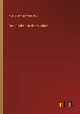 Das Denken in der Medicin - Helmholtz, Hermann Von