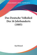 Das Deutsche Volkslied Des 16 Jahrhunderts (1885)