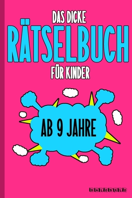 Das Dicke R?tselbuch F?r Kinder Ab 9 Jahre: Knifflige Aufgaben Wie ...