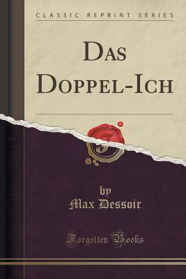 Das Doppel-Ich (Classic Reprint) - Dessoir, Max