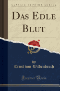 Das Edle Blut (Classic Reprint)