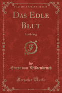 Das Edle Blut: Erzhlung (Classic Reprint)